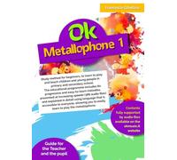 Ok Metallophone Book 1: Study method for beginners, to learn to play and teach children and young people in primary and secondary school. The ... melodies, presented at increasing speeds