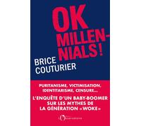 Ok Millennials ! Puritanisme, victimisation, identitarisme, censure...L'enquête d'un « baby boomer » sur les mythes de la génération woke - Brice Couturier - L'observatoire Eds De - broché - Essai