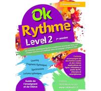 Ok Rythme 2er Niveau 7+ ans: 351 activités rythmiques faciles à mettre en œuvre par tous, car chaque exercice est expliqué dans un langage simple et clair