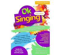 Ok Singing: 83+ Preparatory activities easily enjoyed by both non-musician teachers and pupils aged 6+ years