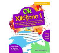 Ok Xilófono - Vol. 1: Método de iniciación con partituras fáciles, juegos, ejercicios escritos y actividades digitales online para escuela primaria. ... preparación musical e instructores no músicos