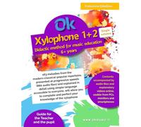 Ok Xylophone 1+2 Single volume - Didactic method for music education 6+ years: 163 melodies from the modern-classical-popular repertoire, presented at ... using simple language accessible to all