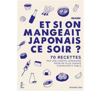 Okaeri, et si on mangeait japonais ce soir ? 70 recettes réalisées par une cheffe japonaise pour ne plus jamais s'ennuyer à table - Hikaru Doi - Hachette Pratique - relié - Beau livre