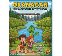 Okanagan Kid's Adventure Activity Book: Word Search, Word Fill, Word Scramble, Maze and Coloring Pages