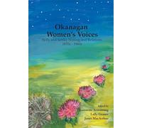 Okanagan Women's Voices: Syilx and Settler Writing and Relations, 1870s - 1960s