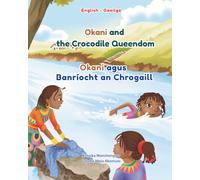 Okani agus Banríocht an Chrogaill: An African Folktale Adventure in English and Irish (Bilingual Children's Book): Okani and the Crocodile Queendom