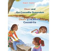 Okani and the Crocodile Queendom: A Bilingual English-Spanish Children’s Book: Perfect for raising bilingual children