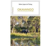 Okavango : Au cœur de la plus grande oasis sauvage