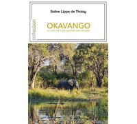 Okavango Au cœur de la plus grande oasis sauvage - Soline Lippe De Thoisy - Magellan Et Cie - broché - Roman