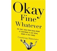 Okay Fine Whatever - Courtenay Hameister - Little Brown amp Company - Livre en Anglais - Paperback Courtenay HameisterCourtenay Hameister (Auteur)