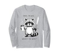 Okay I'm Here Wheres The Work Épée à café Raton Laveur Manche Longue