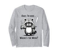 Okay I'm Here Wheres The Work Épée à café Raton Laveur Manche Longue