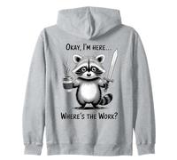 Okay I'm Here Wheres The Work Épée à café Raton Laveur Sweat à Capuche