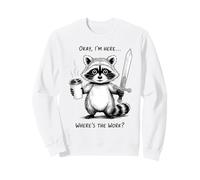 Okay I'm Here Wheres The Work Épée à café Raton Laveur Sweatshirt
