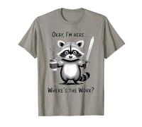Okay I'm Here Wheres The Work Épée à café Raton Laveur T-Shirt