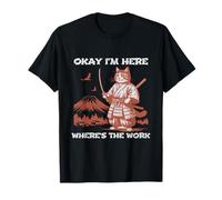 Okay I'm Here Where's The Work Épée de samouraï pour Chat T-Shirt