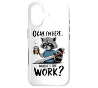 Okay I'm Here Where's The Work Raton Laveur Coque pour iPhone 17