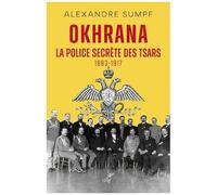 Okhrana - La Police Secrète Des Tsars (1883-1917)