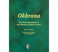 Okhrana: The Paris Operations of the Russian Imperial Police