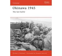 Gordon L. Rottman – Okinawa 1945: The Last Battle