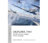 Okinawa 1945 The Royal Navy's biggest carrier campaign - Angus Konstam - Osprey Publishing - ebook (ePub) - Livre