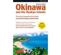 Okinawa and the Ryukyu Islands: The First Comprehensive Guide to the Entire Ryukyu Island Chain
