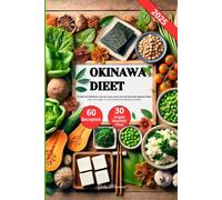 Okinawa Dieet: Ontdek de Geheimen van een Lang Leven met het Gezonde Japanse Dieet, Eten om Langer te Leven Dankzij het Okinawa Voedsel