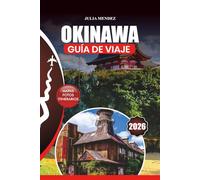 OKINAWA GUÍA DE VIAJE 2026: Consejos de expertos, principales atracciones, experiencias gastronómicas auténticas, itinerarios y secretos para un viaje inolvidable