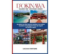 Okinawa Guide de voyage 2025: De Naha aux îles Kerama, goûtez à la cuisine des îles et imprégnez-vous de l'esprit du sud du Japon