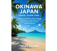OKINAWA JAPAN TRAVEL GUIDE 2026: Beaches, Snorkeling, Island Hopping, Best Resorts, Local Food & Secret Spots for a Perfect Tropical Getaway