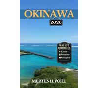 OKINAWA REISEFÜHRER: Entdecken Sie versteckte Strände, lokale Traditionen und Inselabenteuer im südlichen Paradies Japans
