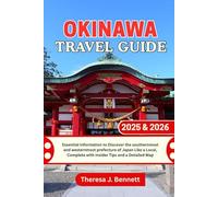 Okinawa Travel Guide 2025 & 2026: Essential Information to Discover the southernmost and westernmost prefecture of Japan Like a Local, Complete with Insider Tips and a Detailed Map