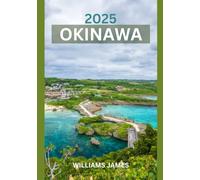 OKINAWA TRAVEL GUIDE 2025: A Journey Through the Heartbeat of Japan’s Island Soul