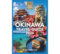 Okinawa Travel Guide 2026: A Complete Guide to Beaches, Culture, Food, and Island Life