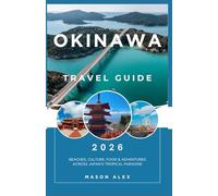 OKINAWA TRAVEL GUIDE 2026: Beaches, Culture, Food & Adventures Across Japan’s Tropical Paradise