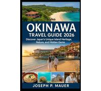 Okinawa Travel Guide 2026: Discover Japan’s Unique Island Heritage, Nature, and Hidden Gems