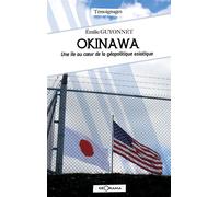 Okinawa, une ile au coeur de la geopolitique asiatique Une île au cœur de la géopolitique asiatique - EMILIE GUYONNET - Georama - broché - Témoignage