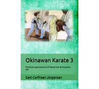 Okinawan Karate: Practical Applications Of Passai-Dai & Kusanku-Dai: 3