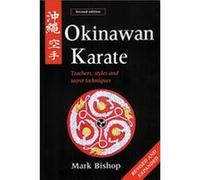 Okinawan Karate Teachers Styles and Secret Techniques by Mark Bishop Mark Bishop (Auteur)