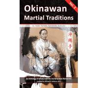 Okinawan Martial Traditions, Vol. 3: Te, Tode, Karate, Karatedo, Kobudo