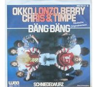 OKKO LONZO BERRY CHRIS & TIMPE - Bäng Bäng (Bang Bang) / Schniedelwurz / WEA 18 117