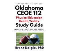 Oklahoma CEOE 112 Physical Education/Health/Safety Study Guide: 3 Full-Length Practice Tests with Constructed-Response Scenarios and Complete Exam Preparation