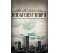 Oklahoma City: The Boom, the Bust and the Bomb