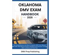Oklahoma DMV Exam Handbook 2026: The Comprehensive And Most Complete DMV Exam Manual With 400+ Real-World Practice Questions And Answers To Pass With Confidence At First Trial