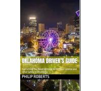 Oklahoma Driver’s Guide: Everything You Need to Know to Get Your License and Drive Safely in Oklahoma