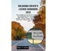 Oklahoma driver's license handbook 2025: The Complete Step-by-Step Guide to Passing the Oklahoma DMV Written Test - Covers Road Signs, State Laws, Driving Rules, and 300+ Practice Questions for 2025