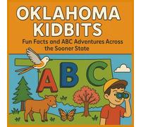 Oklahoma Kidbits: Fun Facts and ABC Adventures Across the Sooner State: Discover 26 Oklahoma towns with fun facts, local history, and cool state symbols! Perfect for curious kids ages 4 to 10.
