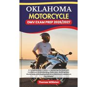 OKLAHOMA Motorcycle DMV EXAM PREP 2026/2027: A Complete Rider’s Guide to Mastering the Road with Confidence, Understanding State Laws, Building ... Safe for a Lifetime of Freedom on Two Wheels”