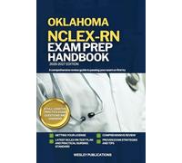 OKLAHOMA NCLEX-RN EXAM PREP HANDBOOK: A Comprehensive Review Guide to Passing Your Exam on First Try