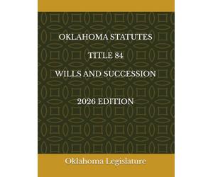 OKLAHOMA STATUTES TITLE 84 WILLS AND SUCCESSION 2026 EDITION